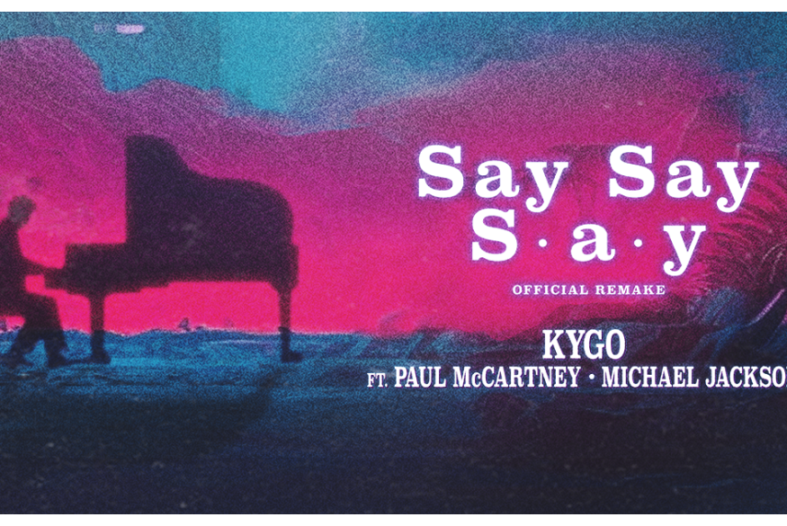 Kygo sort le remix de Say Say Say de PAUL MCCARTNEY & MICHAEL JACKSON